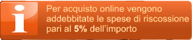 Per acquisto online vengono  addebbitate le spese di riscossione  pari al 5% dell�importo